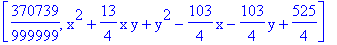 [370739/999999, x^2+13/4*x*y+y^2-103/4*x-103/4*y+525/4]